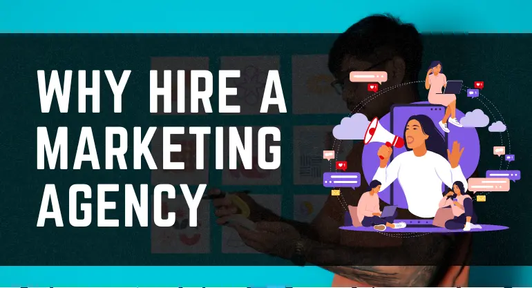Why Hire a Marketing Agency?
