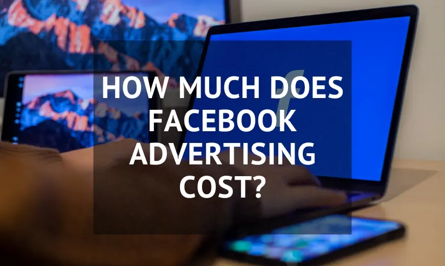 How Much Does Facebook Advertising Cost?