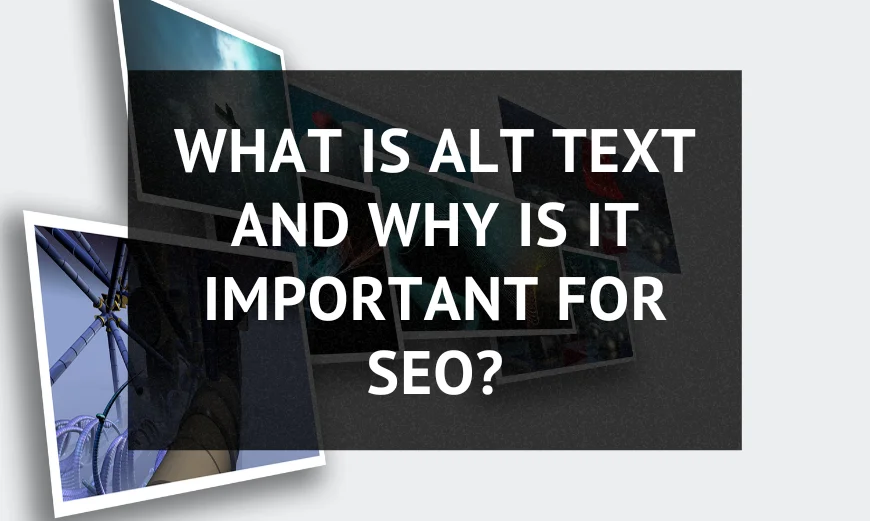 What is Alt Text and Why is it Important for SEO? 2 What is Alt Text and Why is it Important for SEO?