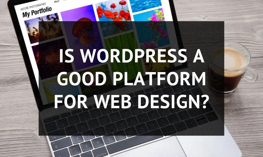 Is WordPress a good platform for Web Design